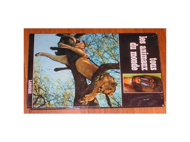 Tous les Animaux Du Monde. Tome 1 : les Mammifères