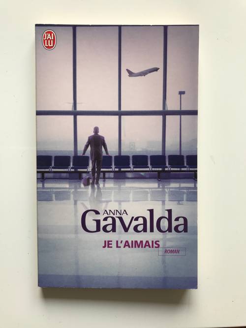Roman Je l’aimais d’Anna Gavalda, livre de poche
