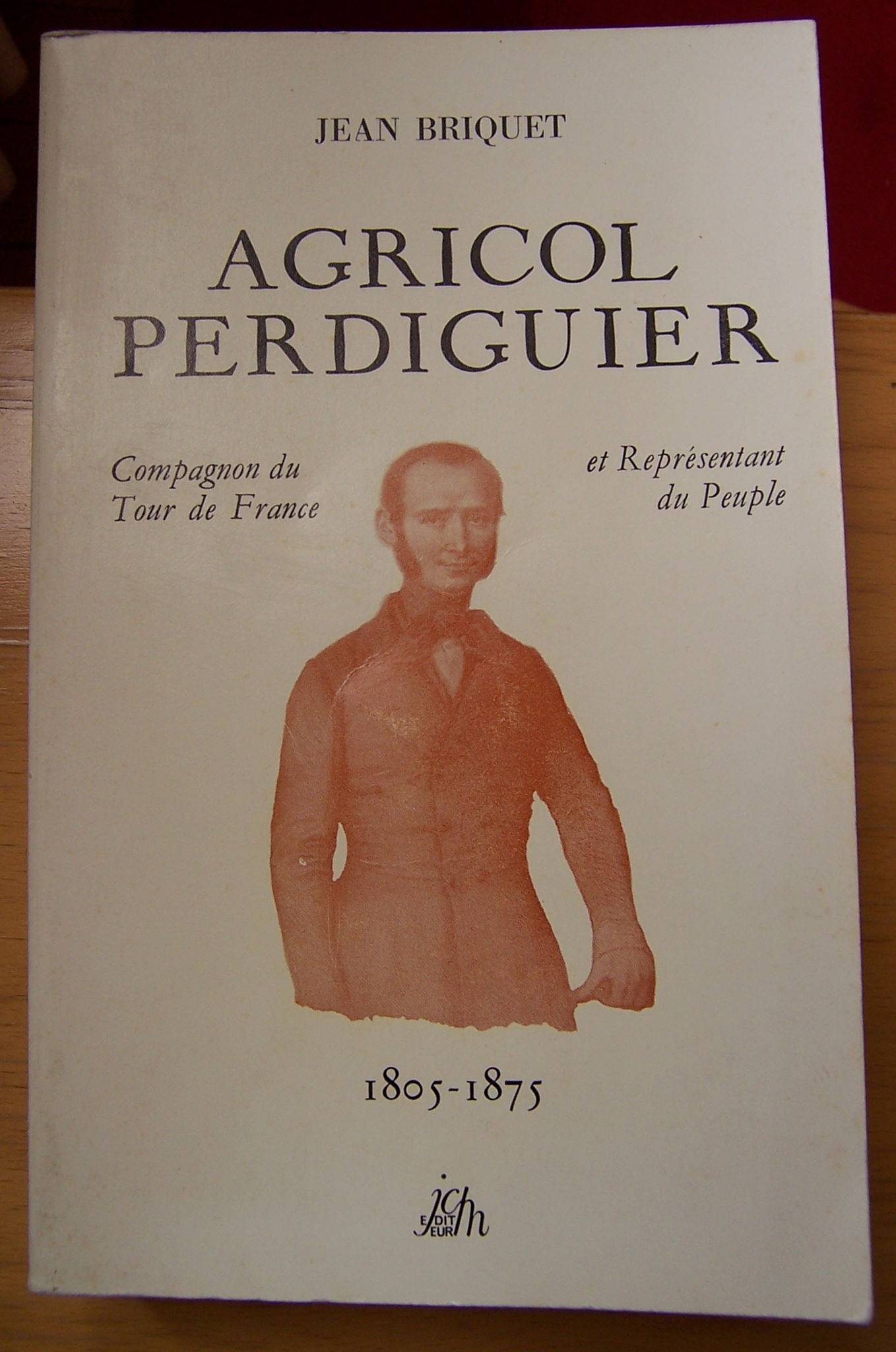 Agricol Perdiguier compagnon du tour de France - Jean Briquet(BE)