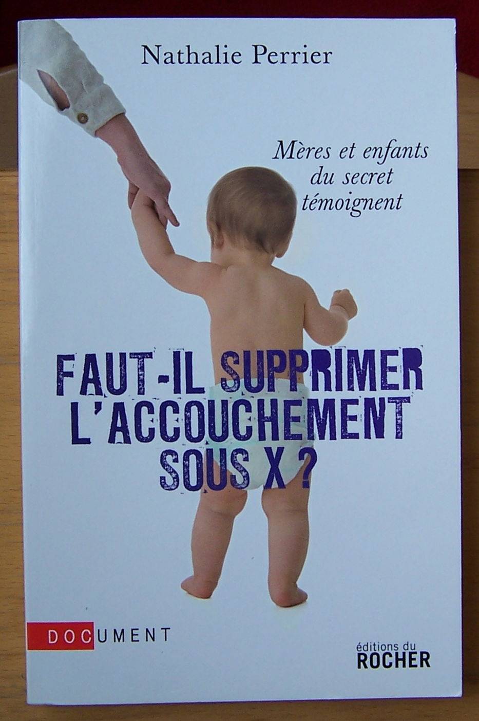 Vends livre : Faut-il supprimer l’accouchement sous X ? - Nathalie Perrier - Bon état