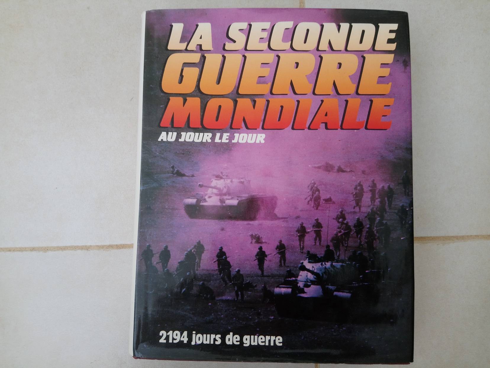 La Seconde Guerre Mondiale au jour le jour