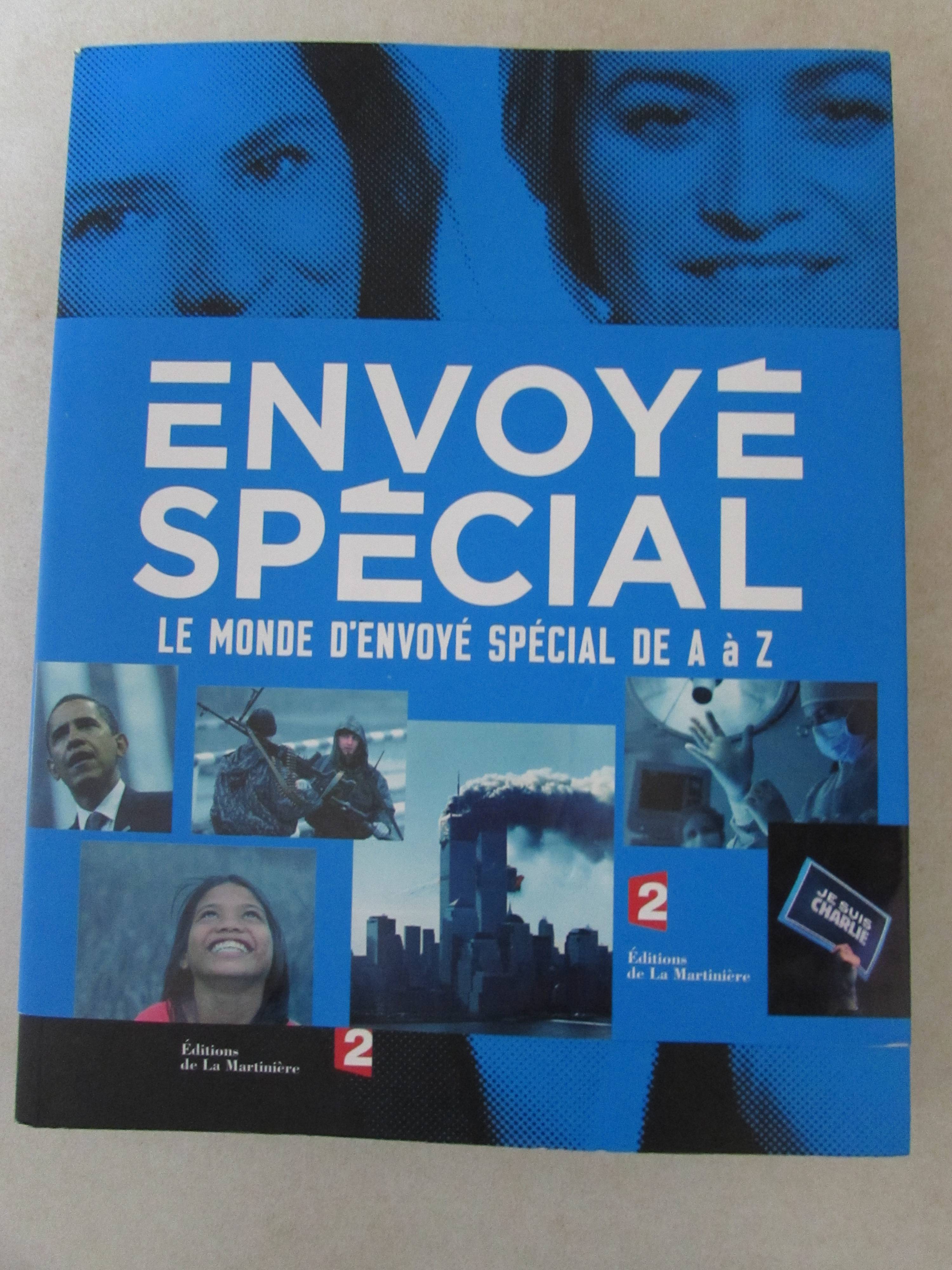 Envoyé Spécial, le monde d’envoyé spécial de A à Z