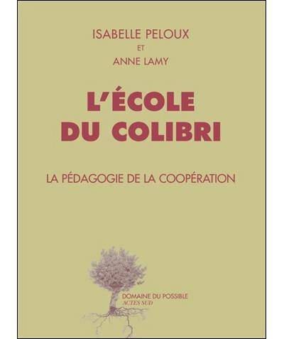 "L’école du colibri, la pédagogie de la coopération"