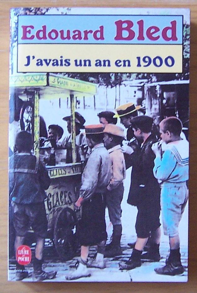 J’avais un an en 1900 - Édouard Bled