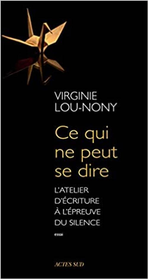 Ce qui ne peut se dire : L’atelier d’écriture à l’épreuve du silence de Virginie Lou-Nony