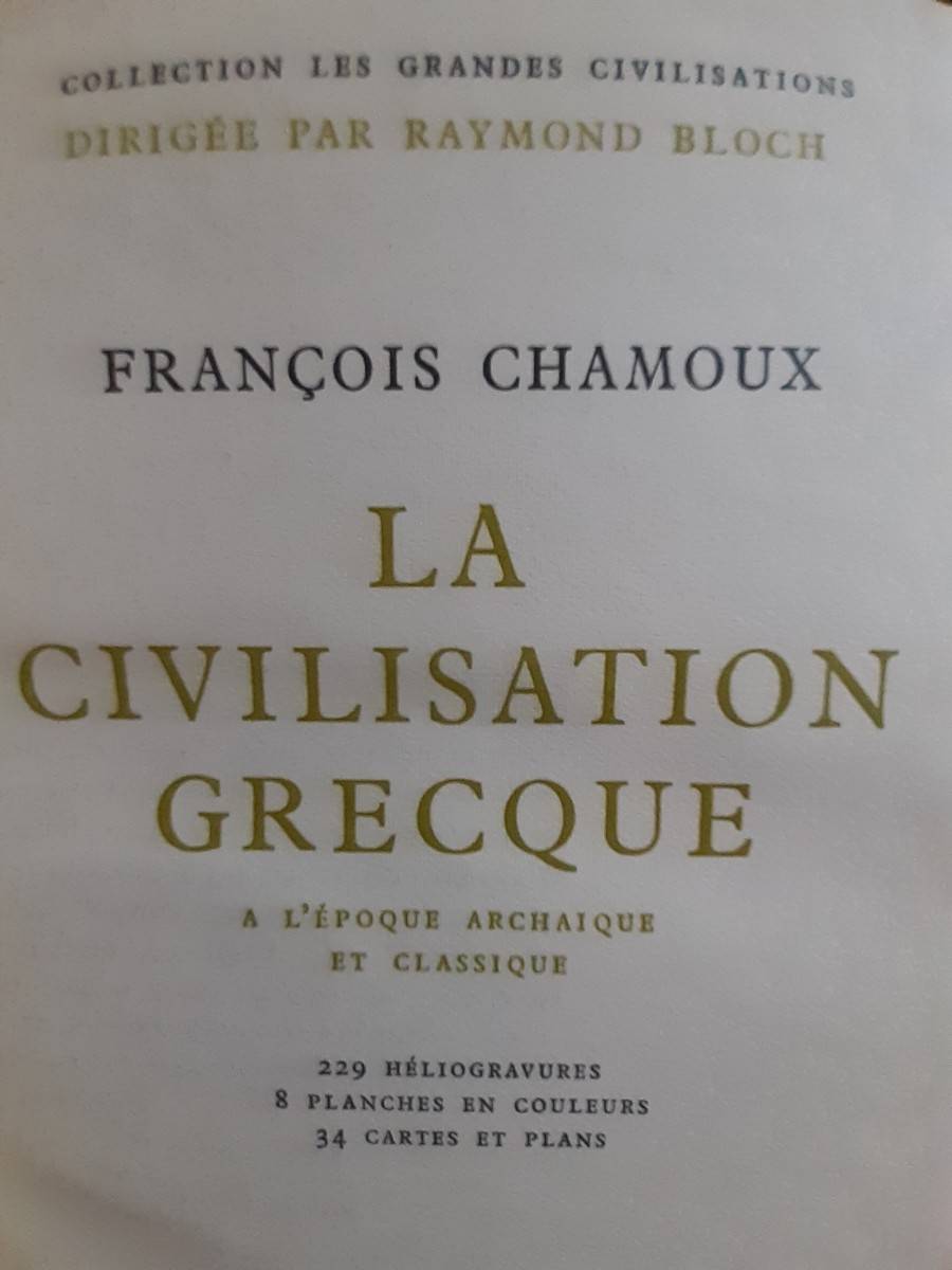 La civilisation Grecque à l’époque archaïque et classique par François Chamoux (1963)