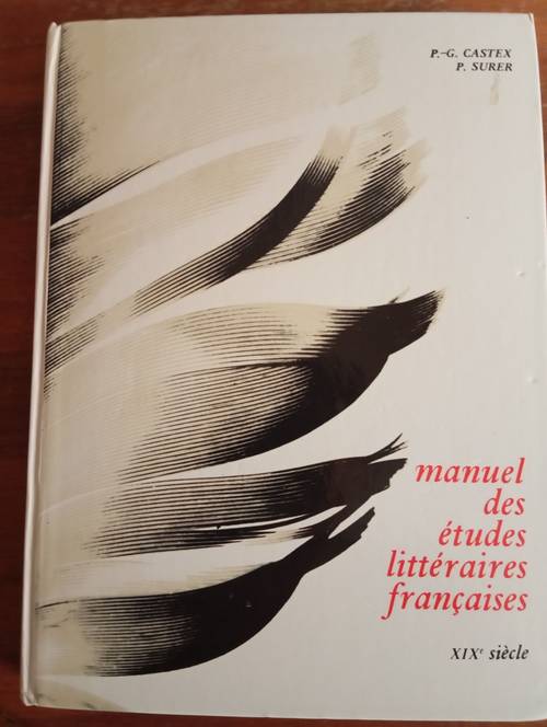 Manuel des études littéraires françaises XIXe siècle de P.-G. Castex et P. Surer