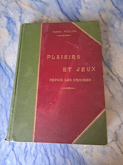 Vends livre ancien "Plaisirs et jeux" 1899 très rare par Vuiller Gaston