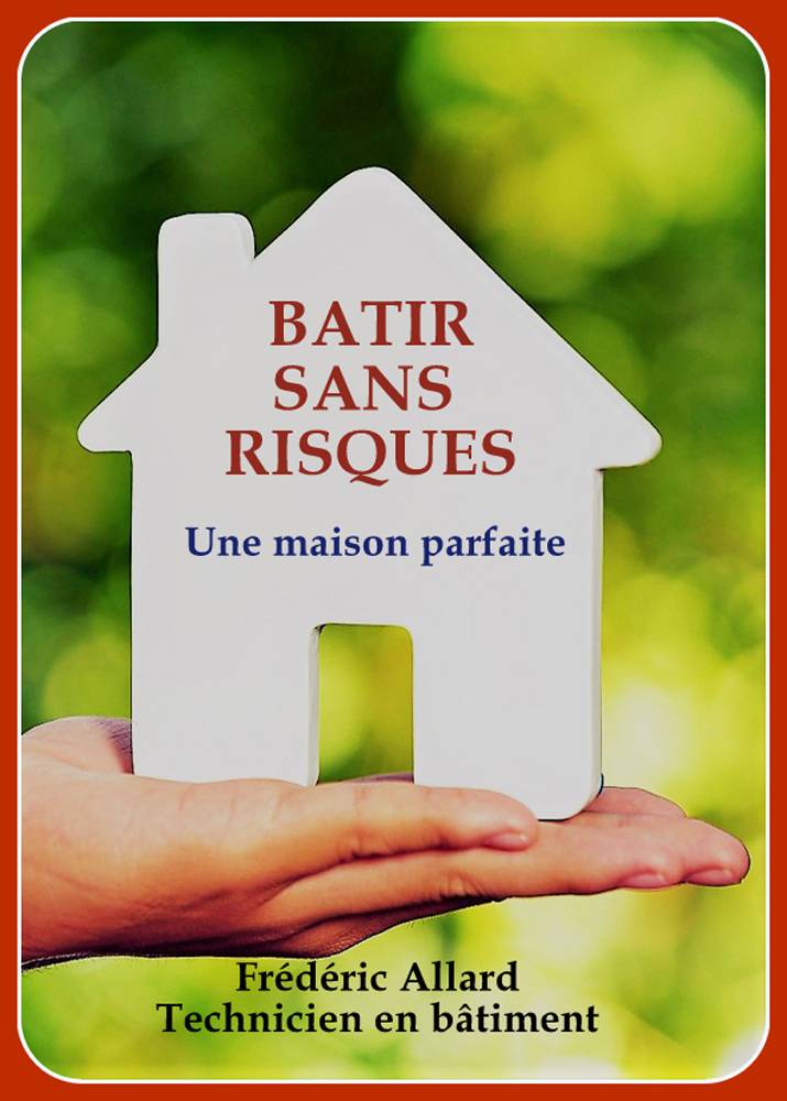 Livre : Construisez une maison parfaite et sans risques
