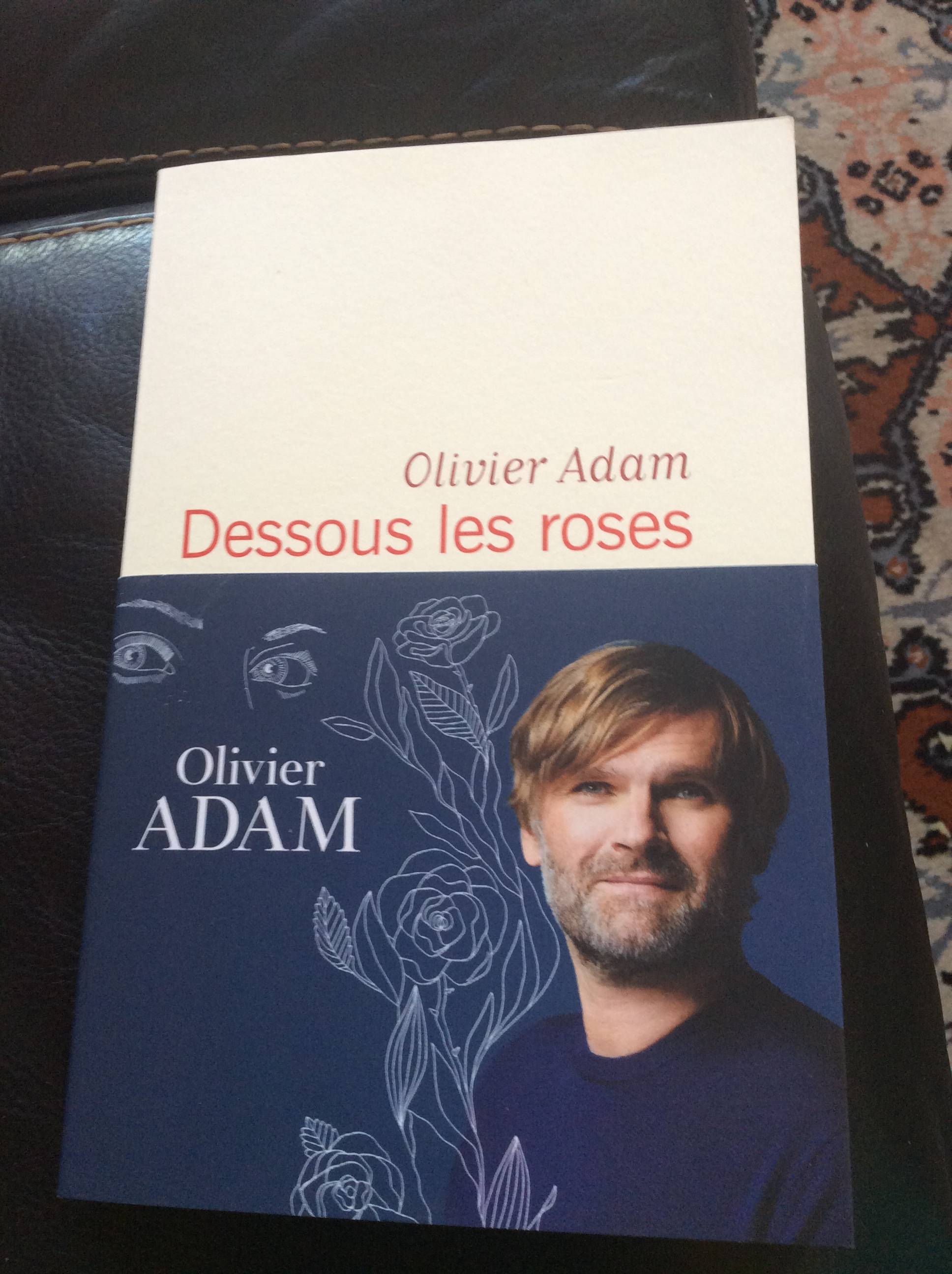 Dessous les roses, Olivier Adam