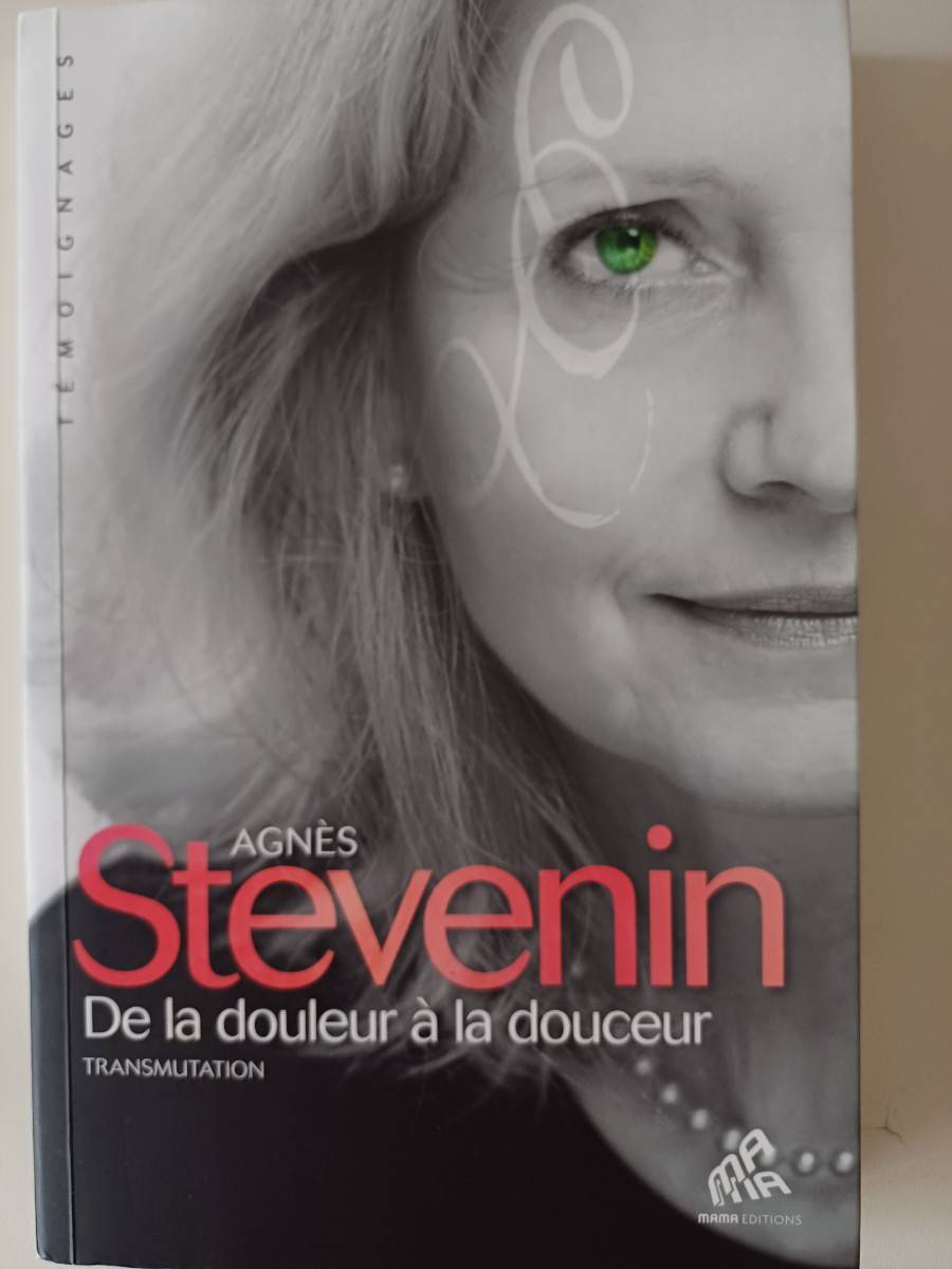 De la douleur à la douceur Broché – Grand livre, 1 avril 2014 de Agnes Stevenin