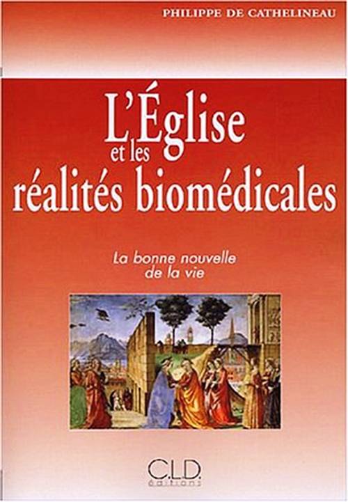 L’Église et les réalités biomédicales - La bonne nouvelle de la vie