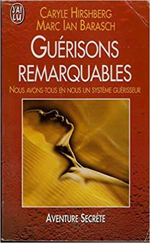 Guerisons Remarquables.: Nous avons tous en nous un système guérisseur