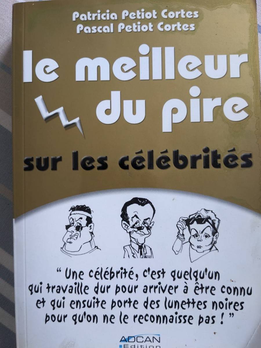 Livre Le meilleur du pire sur les célébrités de Patricia et Pascal Petiot Cortes