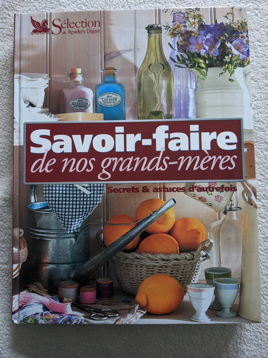 Livre savoir-Faire de nos grands mères.
Sélection du Reader’s Digest