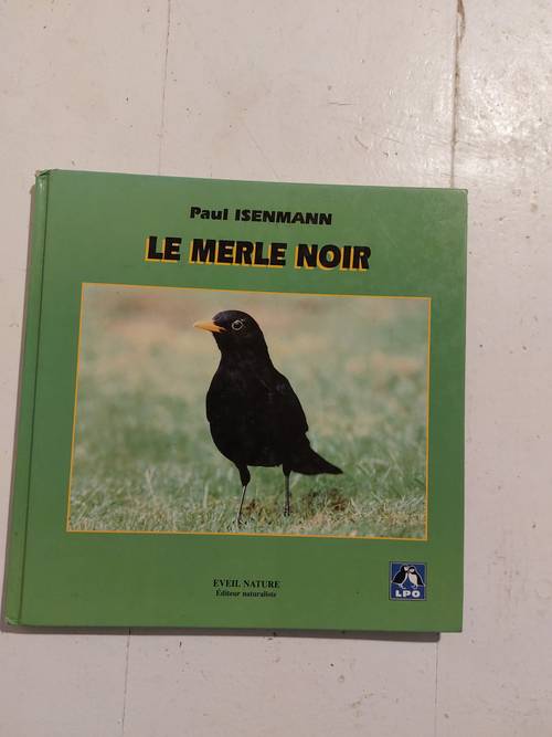 Le Merle Noir par Paul Isenmann livre Ornithologie LPO editionEveil Nature