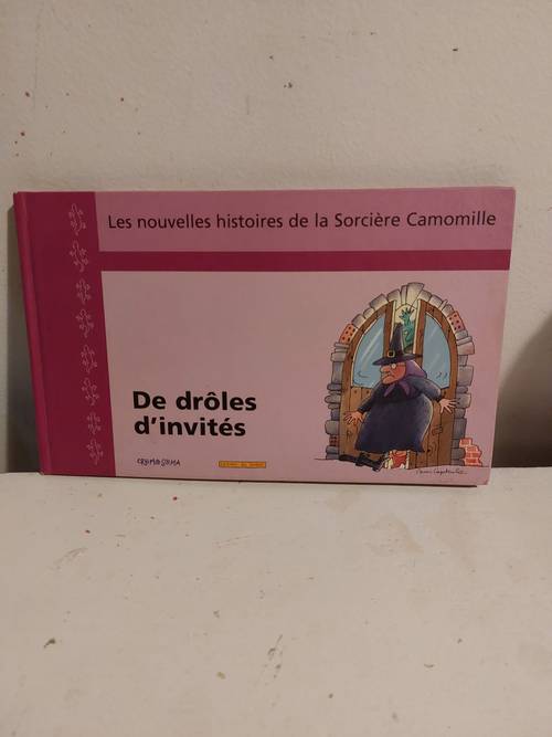 Les nouvelles Histoires de la Sorcière Camomille dès 3 ans De drôles d’invités