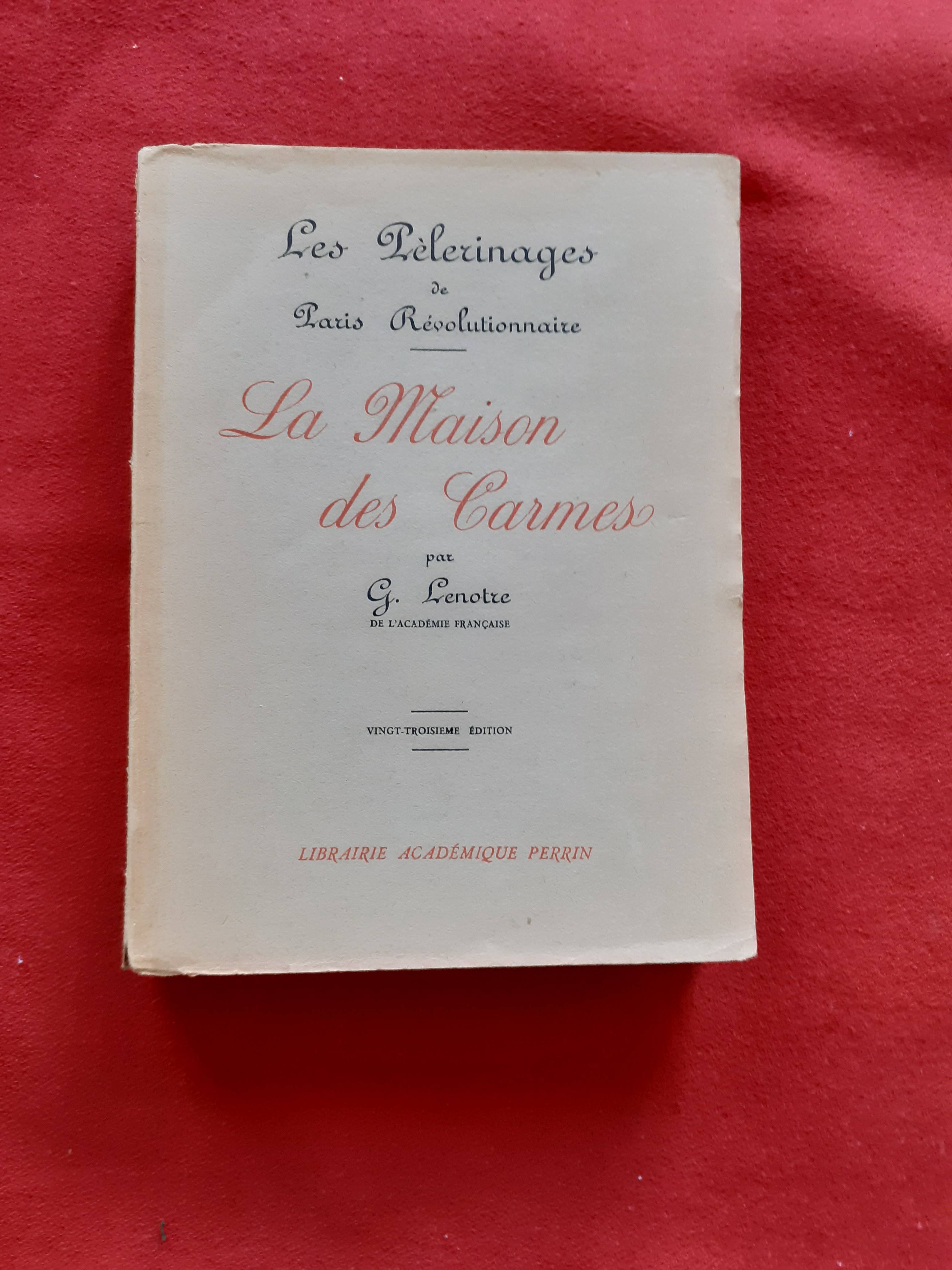 Ouvrage : Paris Révolutionnaire La Maison des Carmes de G. Lenotre