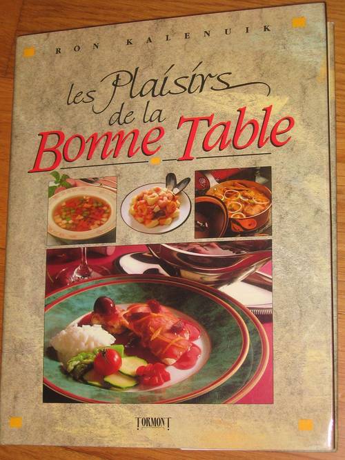 Les plaisirs de la bonne table de Kalenuik Ron