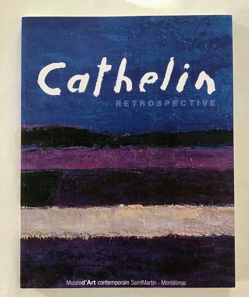 Rétrospective brochée du peintre Bernard Cathelin 1957 - 2002
