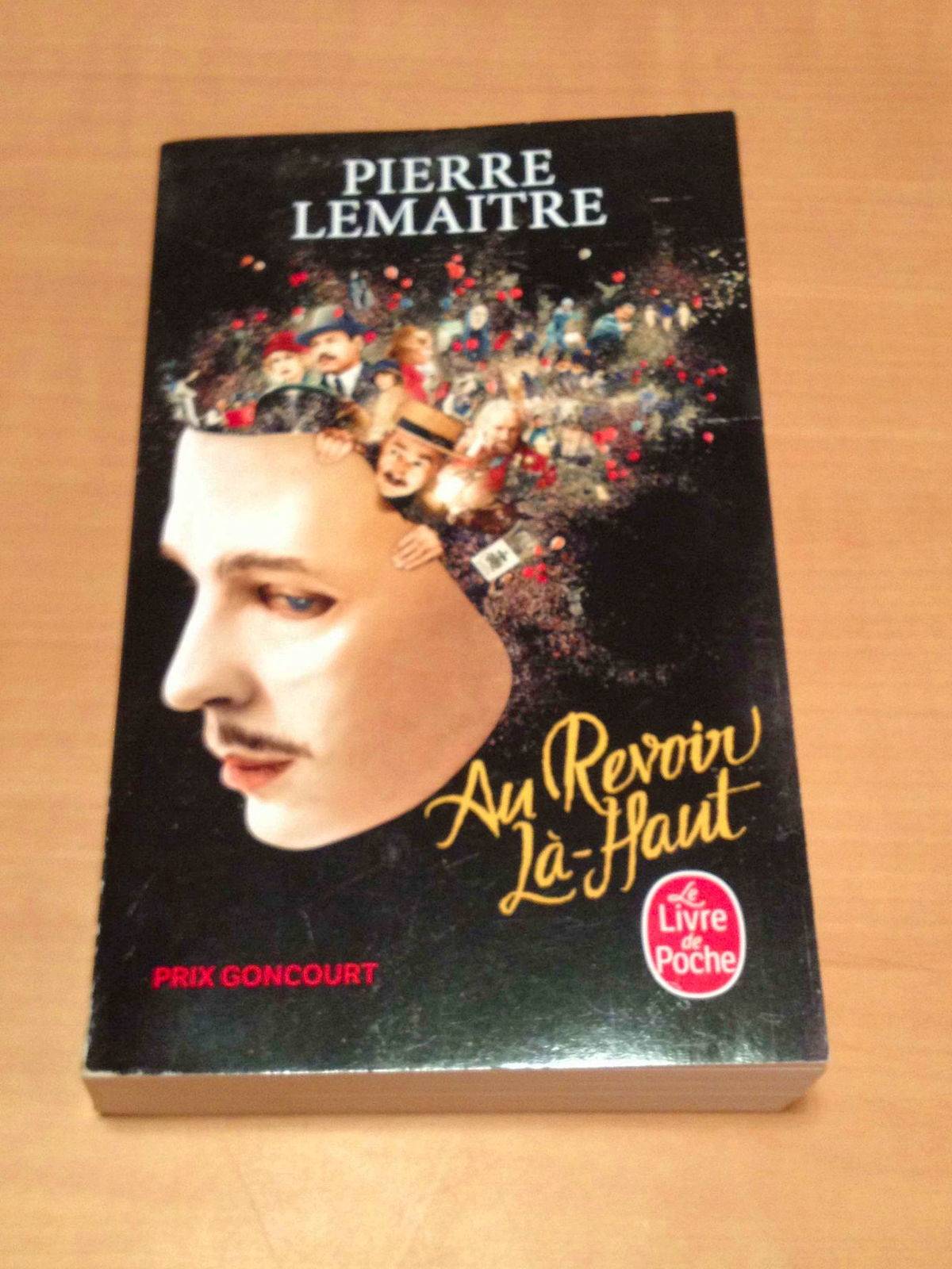 Au revoir là-haut - Prix Goncourt 2013 - Pierre Lemaitre