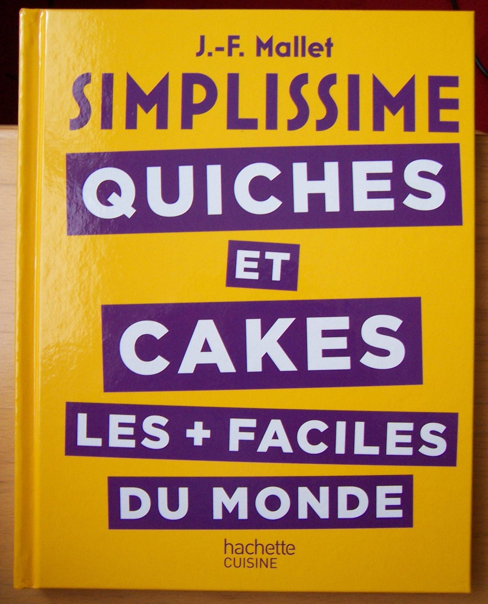 Simplissime Quiches et Cakes les plus faciles du monde - Jean-franÇois Mallet (neuf)