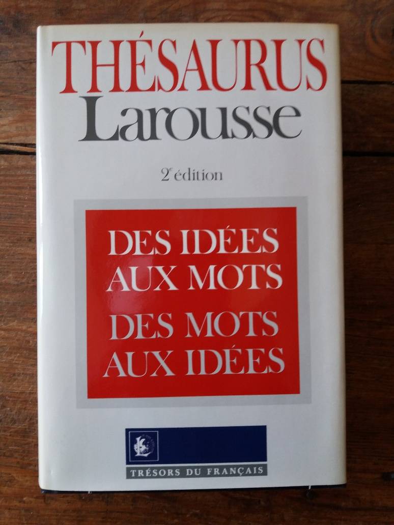 Vends Larousse Thésaurus, des idées aux mots, des mots aux idées sur