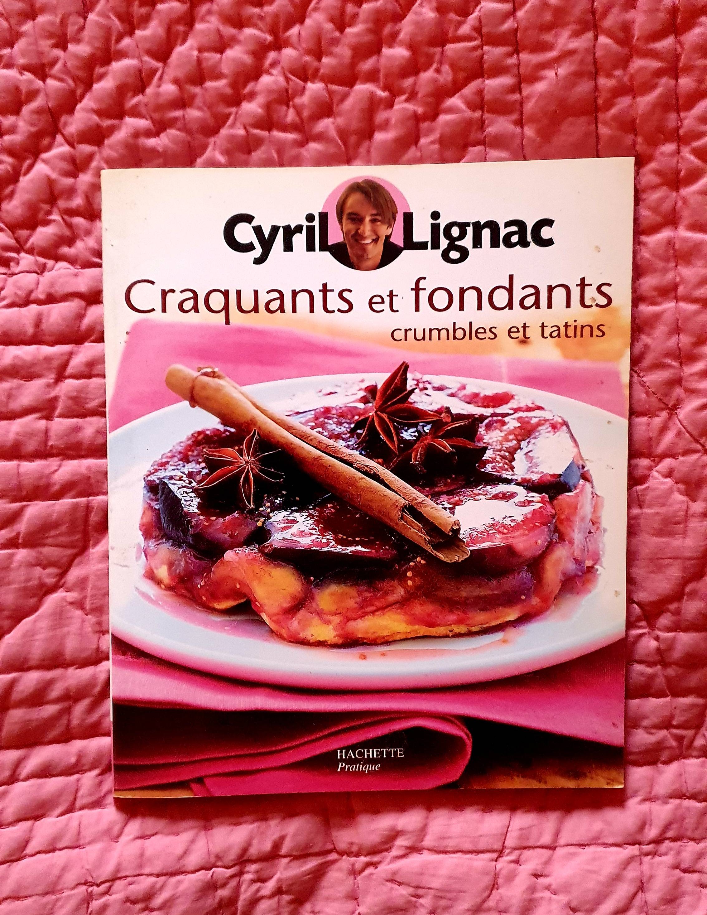 Vends Livre recettes "Craquants et fondants" de Cyril Lignac, chez Hachette, état quasi neuf