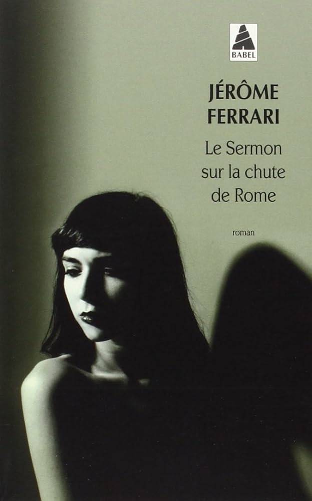 Vends livre - Le Sermon sur la chute de Rome de Jérôme Ferrari - Neuf